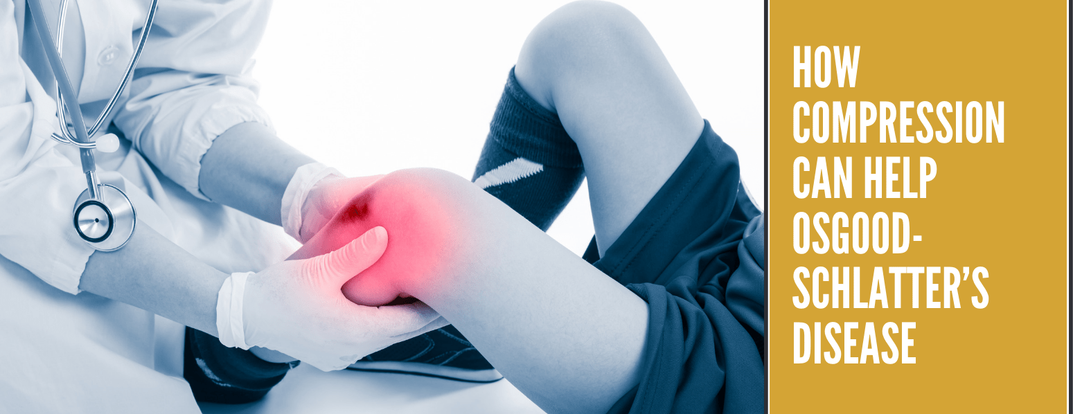 How Compression can Help Management of OsgoodSchlatter’s Disease