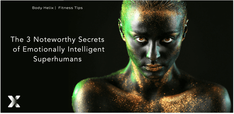 The 3 Noteworthy Secrets of Emotionally Intelligent Superhumans
