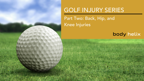 Golf Series: Part Two - Back, Hip and Knee Injuries