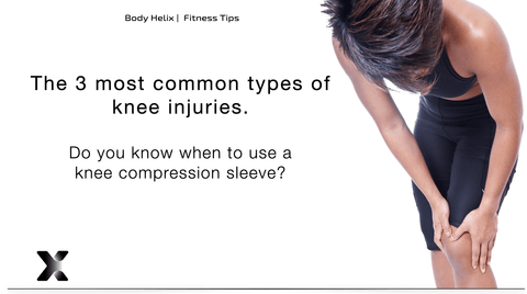 The 3 most common types of knee injuries.  Do you know when to use a knee compression sleeve?