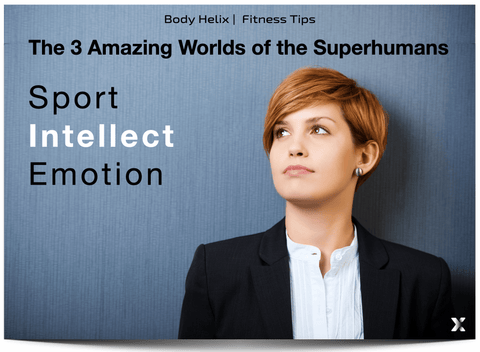The 3 Amazing Worlds of the Superhuman - Sport | Intellect | Emotion