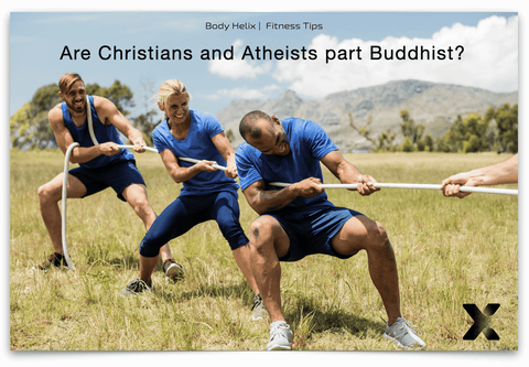 Are Christians and Atheists part Buddhist?