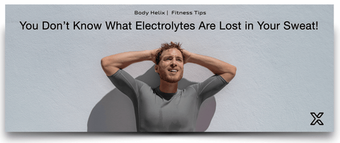 You Don’t Know What Electrolytes Are Lost in Your Sweat! Draw From The Experience of Others